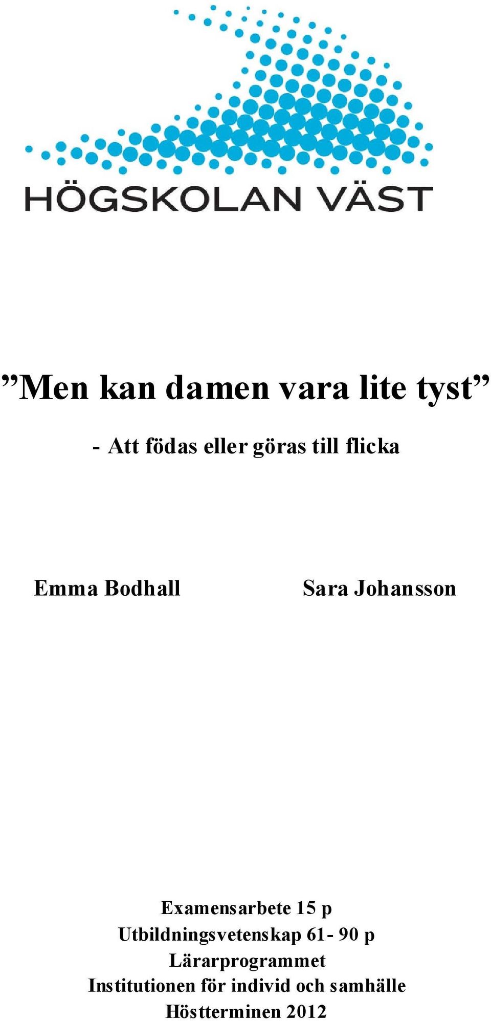 15 p Utbildningsvetenskap 61-90 p Lärarprogrammet