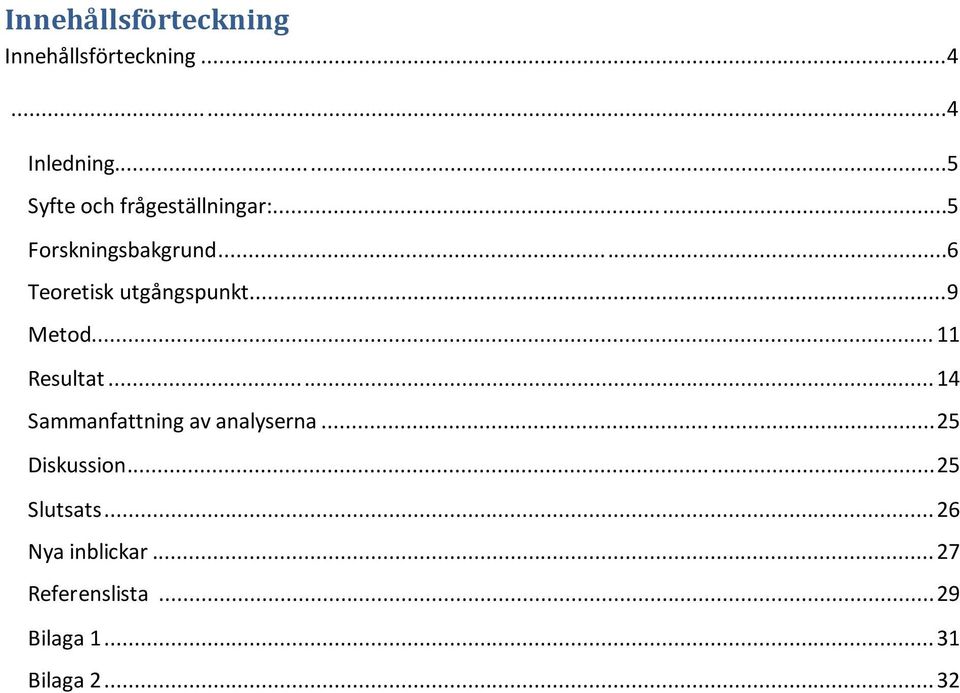 ..6 Teoretisk utgångspunkt...9 Metod... 11 Resultat.