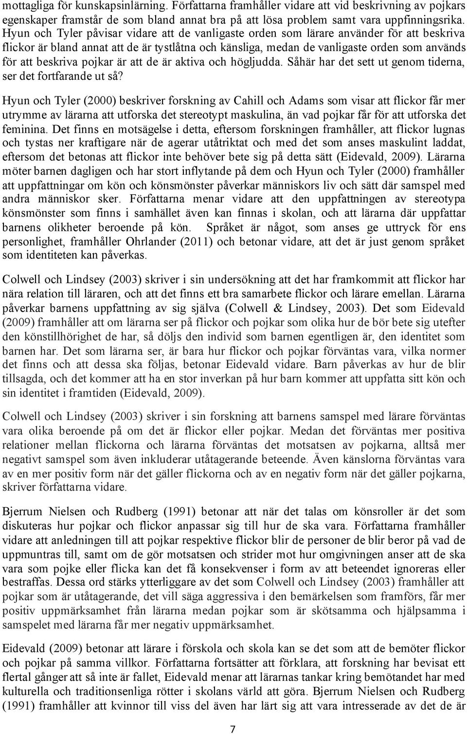 beskriva pojkar är att de är aktiva och högljudda. Såhär har det sett ut genom tiderna, ser det fortfarande ut så?
