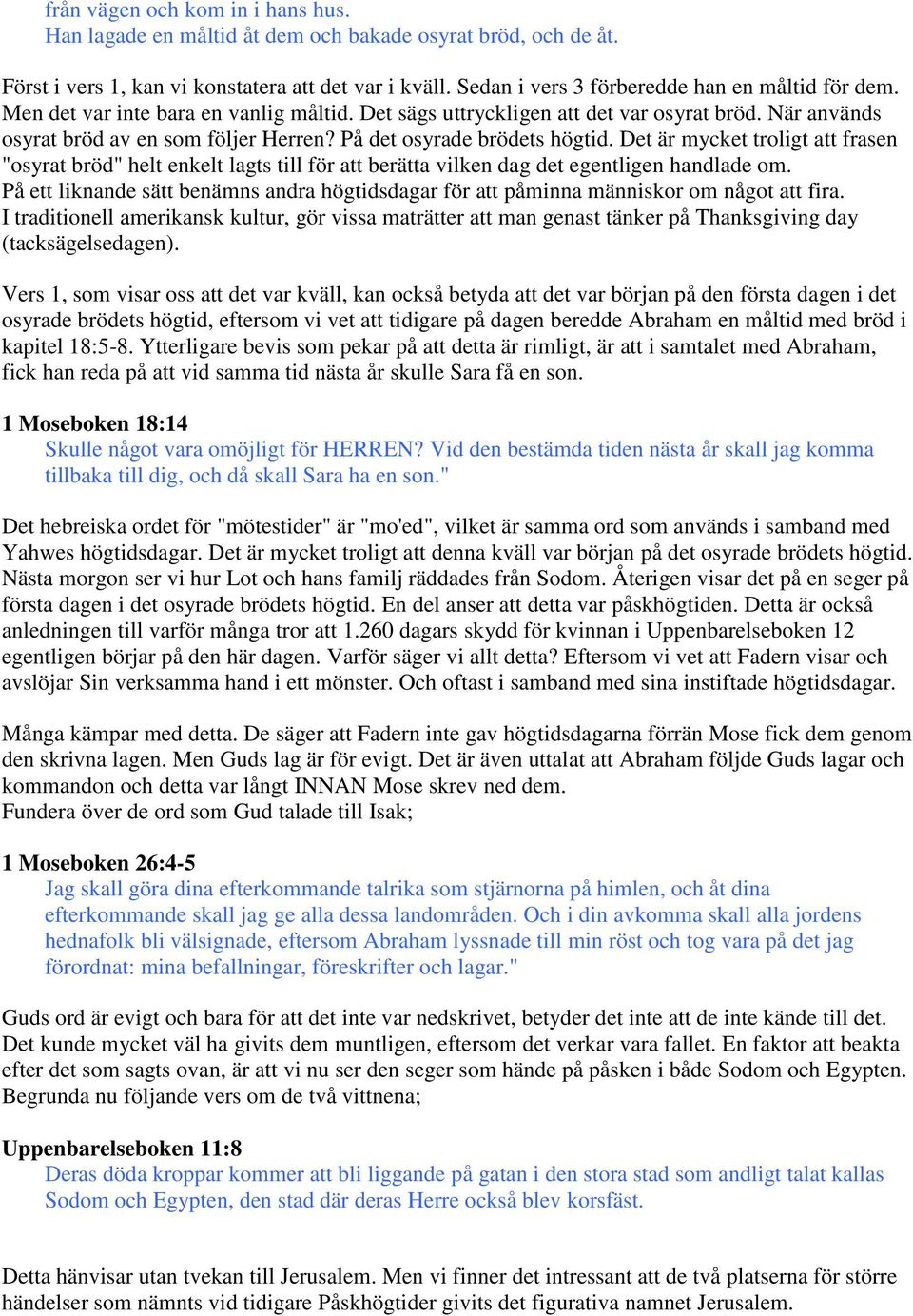 Det är mycket troligt att frasen "osyrat bröd" helt enkelt lagts till för att berätta vilken dag det egentligen handlade om.