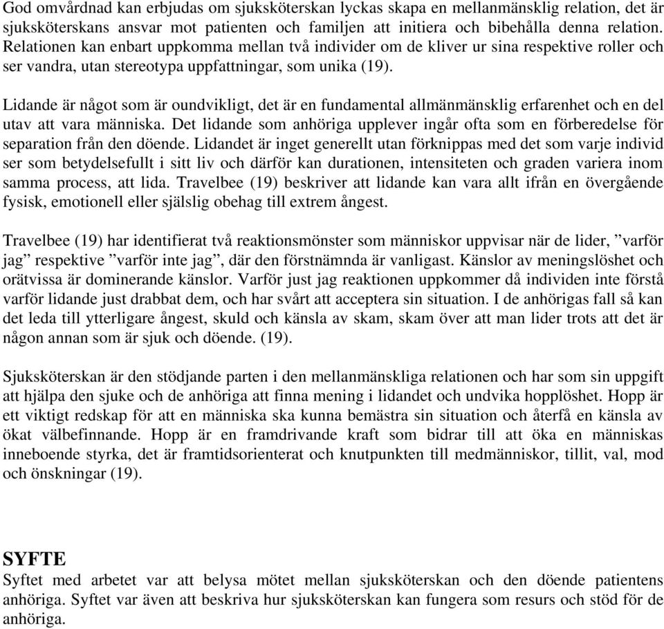 Lidande är något som är oundvikligt, det är en fundamental allmänmänsklig erfarenhet och en del utav att vara människa.