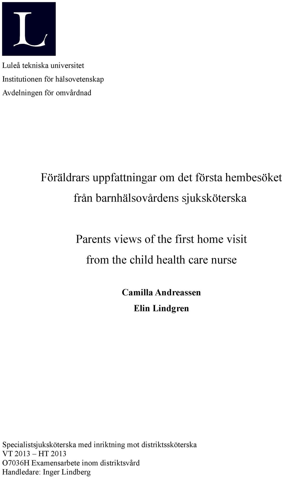 home visit from the child health care nurse Camilla Andreassen Elin Lindgren Specialistsjuksköterska med