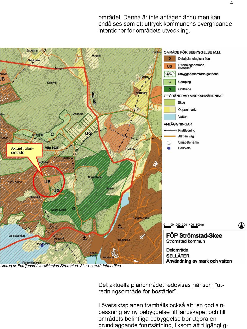 4 Aktuellt planområde Utdrag ur Fördjupad översiktsplan Strömstad-Skee, samrådshandling.