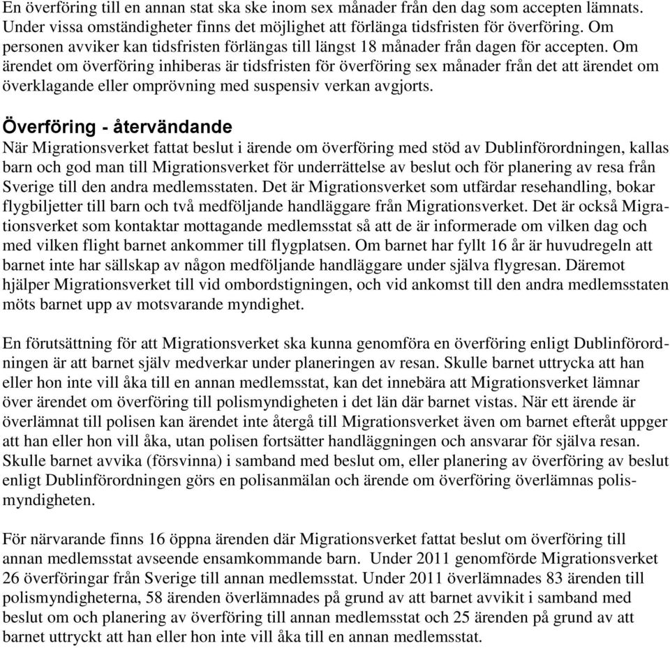 Om ärendet om överföring inhiberas är tidsfristen för överföring sex månader från det att ärendet om överklagande eller omprövning med suspensiv verkan avgjorts.
