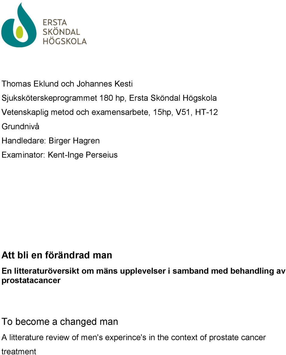 bli en förändrad man En litteraturöversikt om mäns upplevelser i samband med behandling av prostatacancer