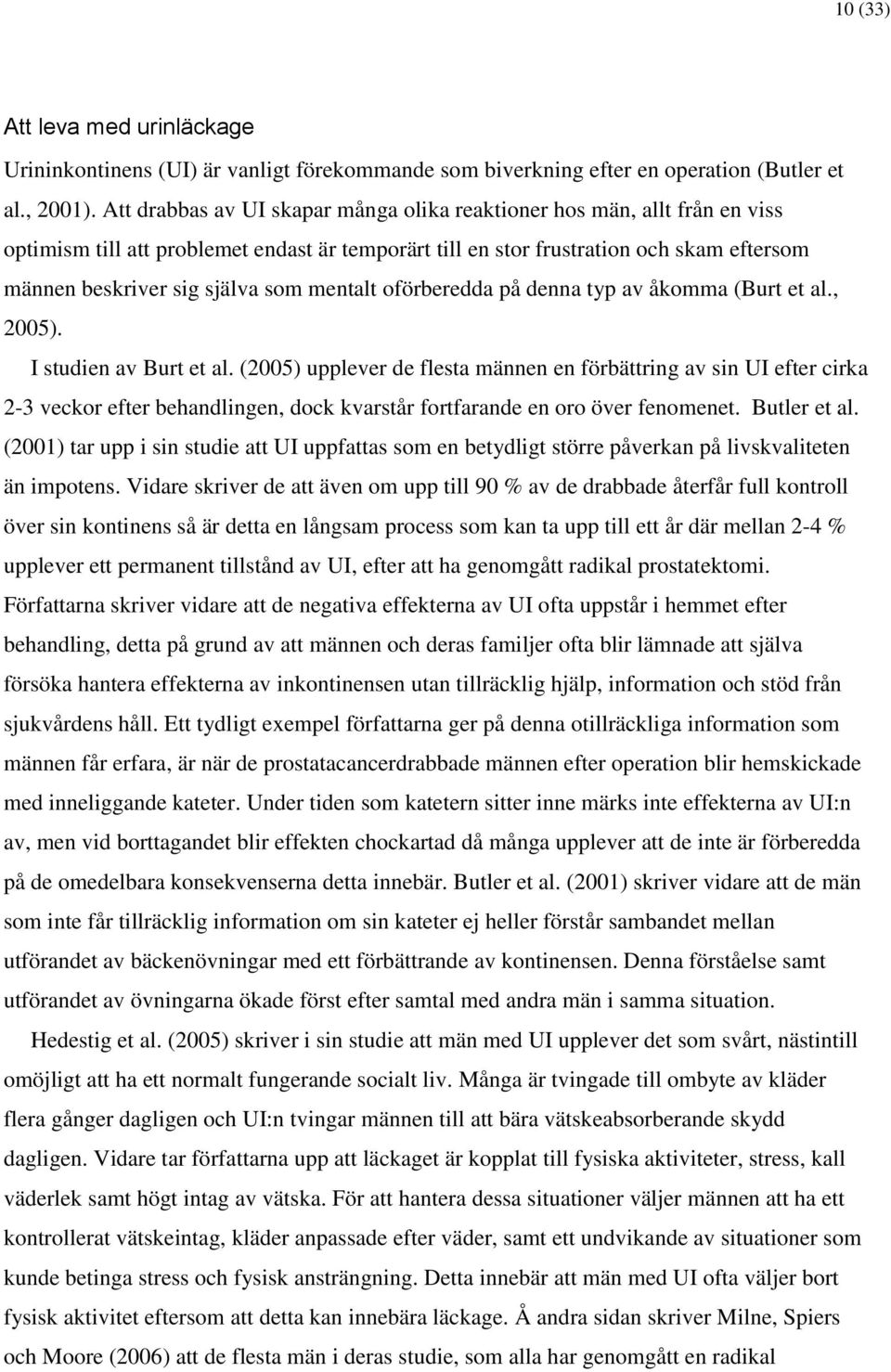 mentalt oförberedda på denna typ av åkomma (Burt et al., 2005). I studien av Burt et al.