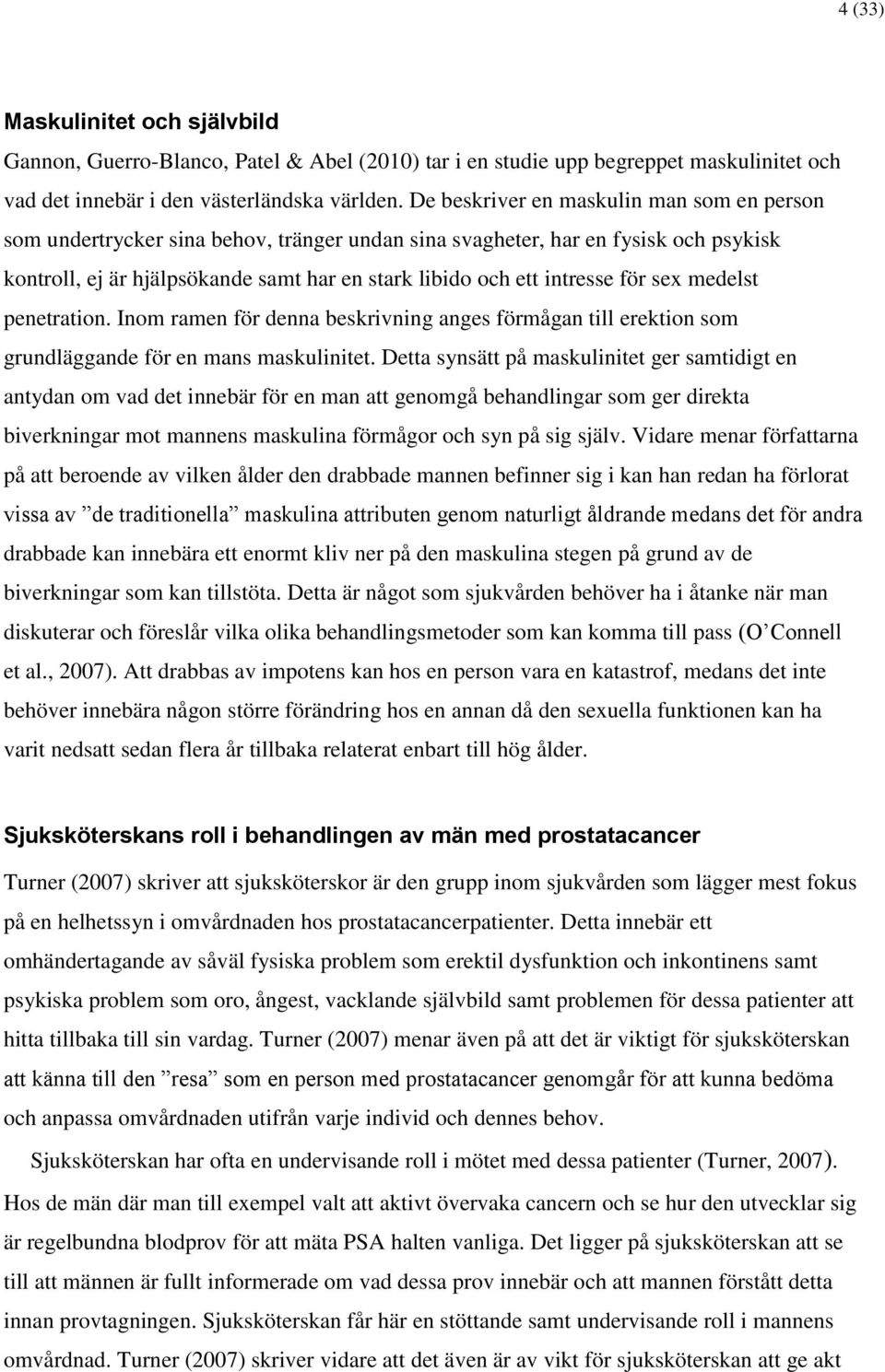 för sex medelst penetration. Inom ramen för denna beskrivning anges förmågan till erektion som grundläggande för en mans maskulinitet.