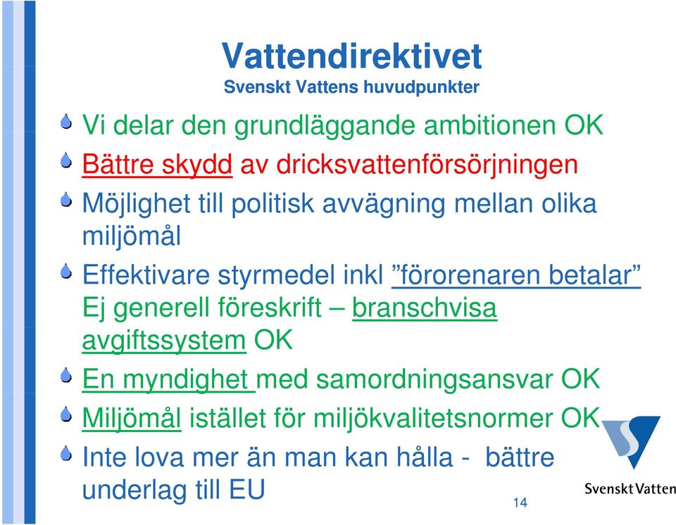 inkl förorenaren betalar Ej generell föreskrift branschvisa avgiftssystem OK En myndighet med