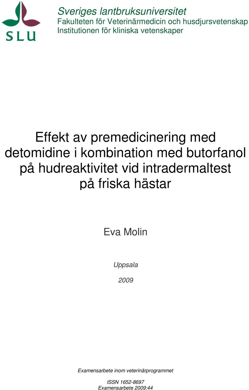 kombination med butorfanol på hudreaktivitet vid intradermaltest på friska hästar Eva