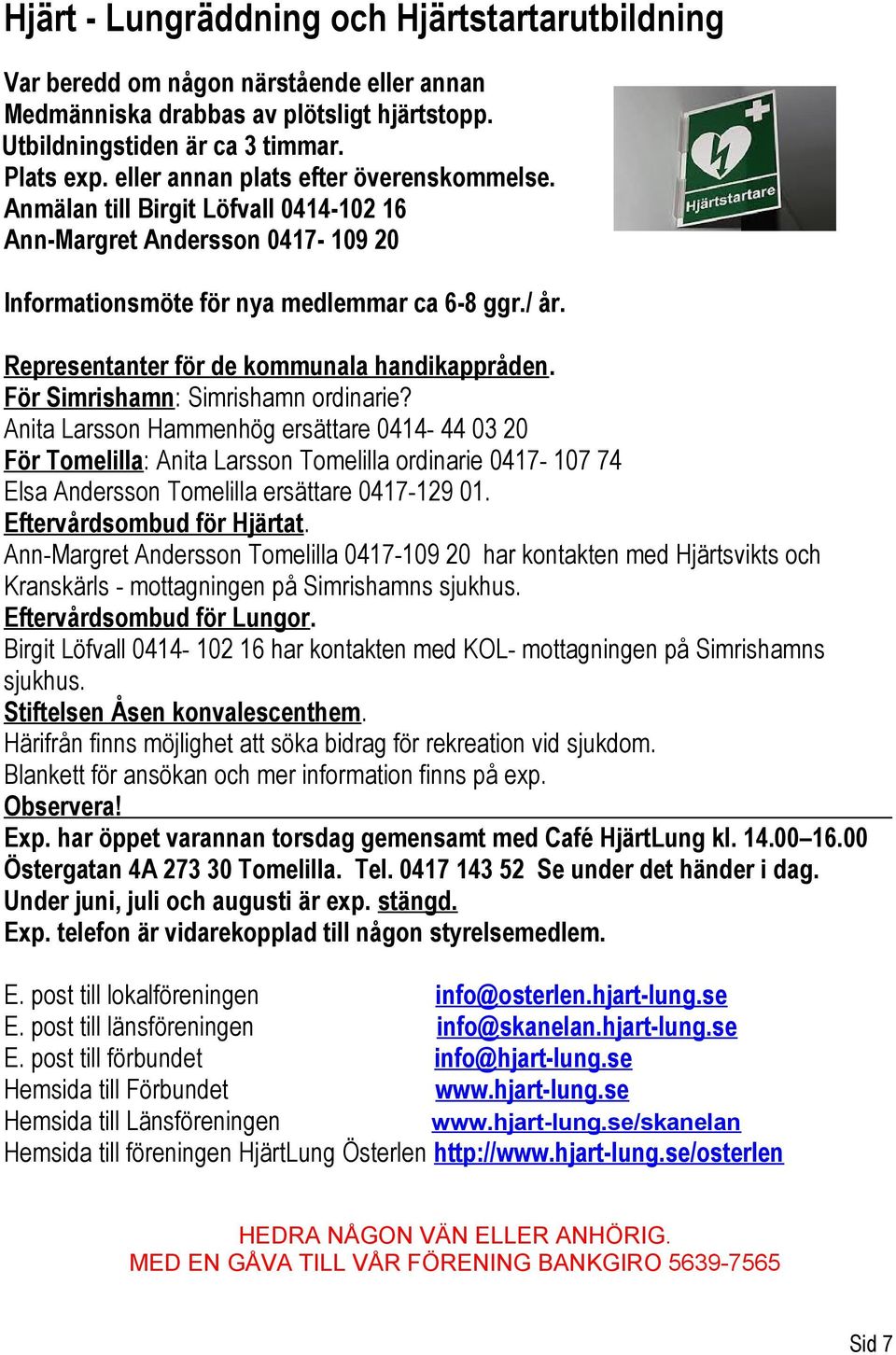Representanter för de kommunala handikappråden. För Simrishamn: Simrishamn ordinarie?