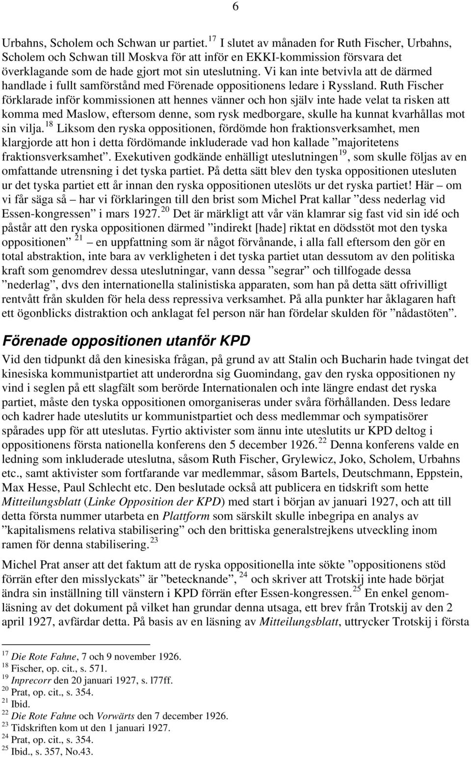 Vi kan inte betvivla att de därmed handlade i fullt samförstånd med Förenade oppositionens ledare i Ryssland.