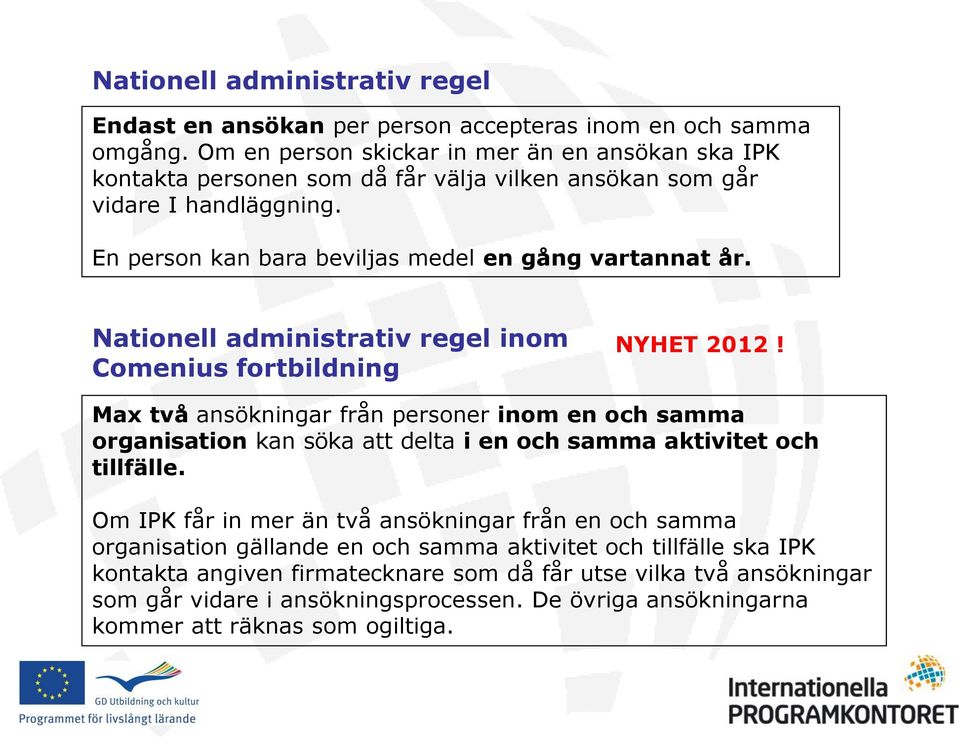 Nationell administrativ regel inom Comenius fortbildning NYHET 2012!