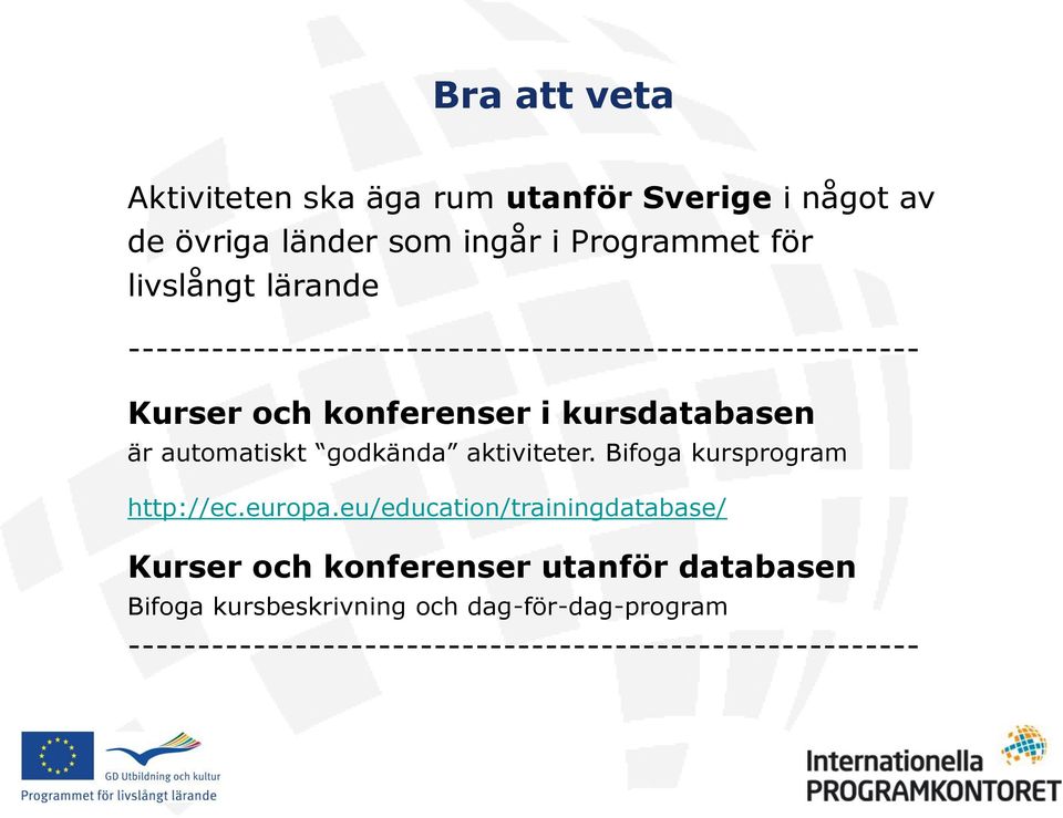 automatiskt godkända aktiviteter. Bifoga kursprogram http://ec.europa.