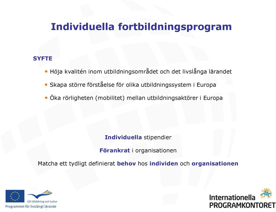 rörligheten (mobilitet) mellan utbildningsaktörer i Europa Individuella stipendier