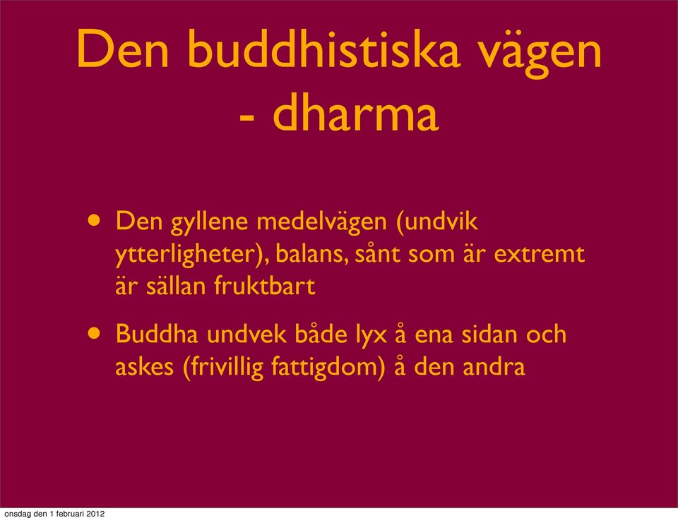 är extremt är sällan fruktbart Buddha undvek både