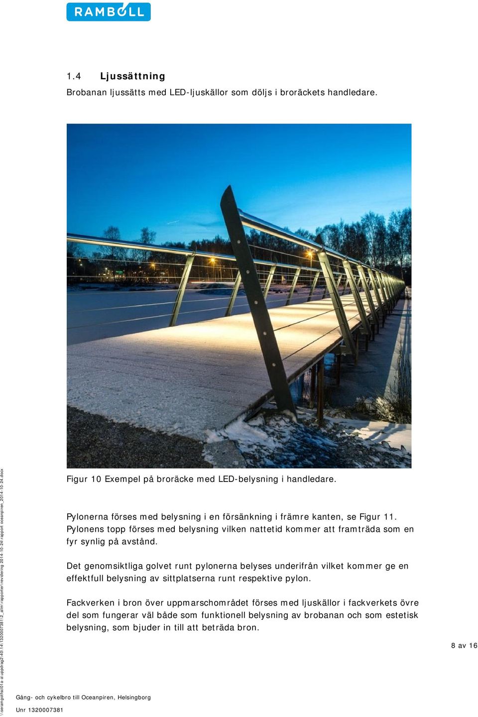 docx Gång- och cykelbro till Oceanpiren, Helsingborg Unr 1320007381 Figur 10 Exempel på broräcke med LED-belysning i handledare.