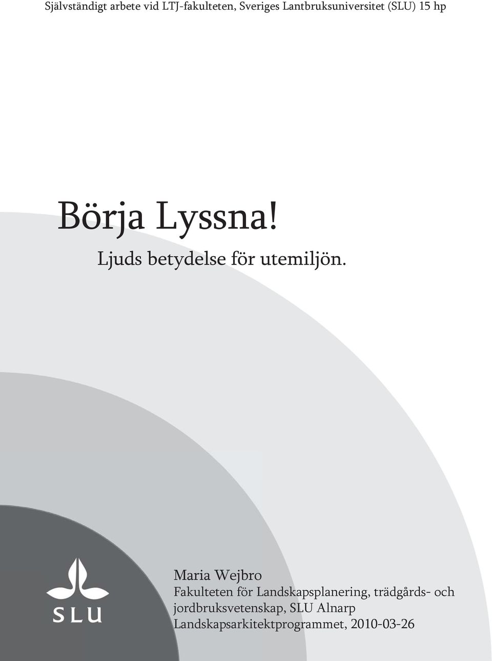 Ljuds betydelse för utemiljön.