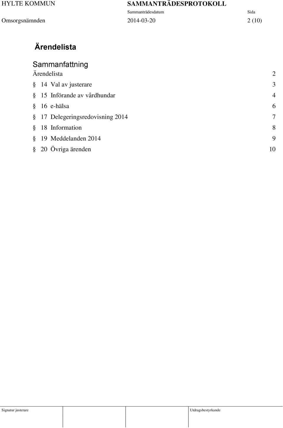 vårdhundar 4 16 e-hälsa 6 17 Delegeringsredovisning