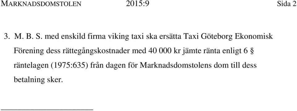 med enskild firma viking taxi ska ersätta Taxi Göteborg Ekonomisk