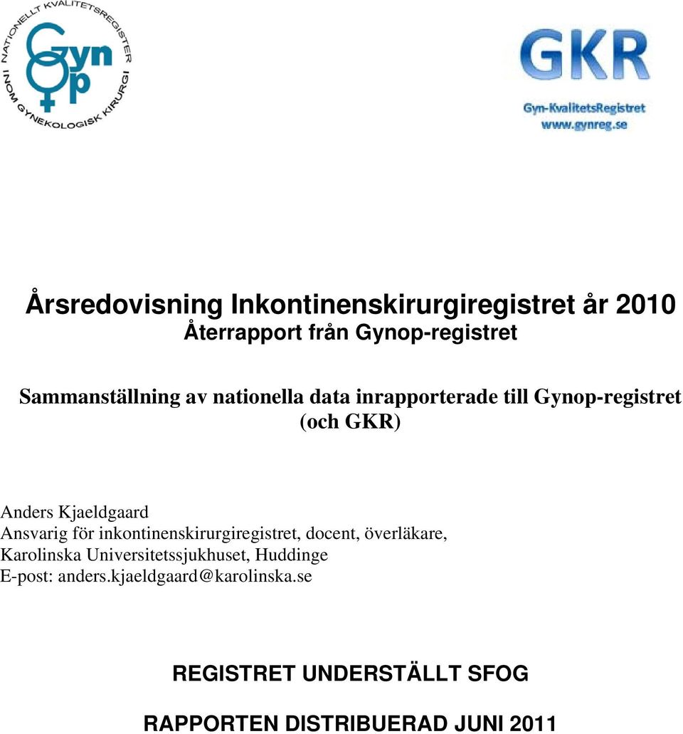 Kjaeldgaard Ansvarig för inkontinenskirurgiregistret, docent, överläkare, Karolinska