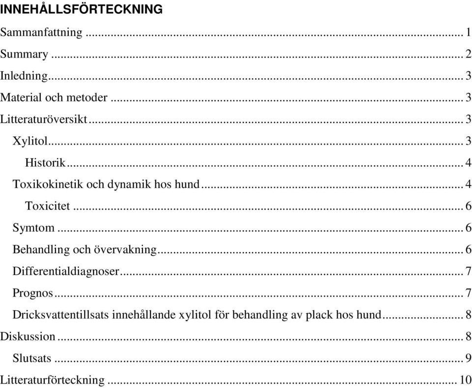 .. 6 Symtom... 6 Behandling och övervakning... 6 Differentialdiagnoser... 7 Prognos.
