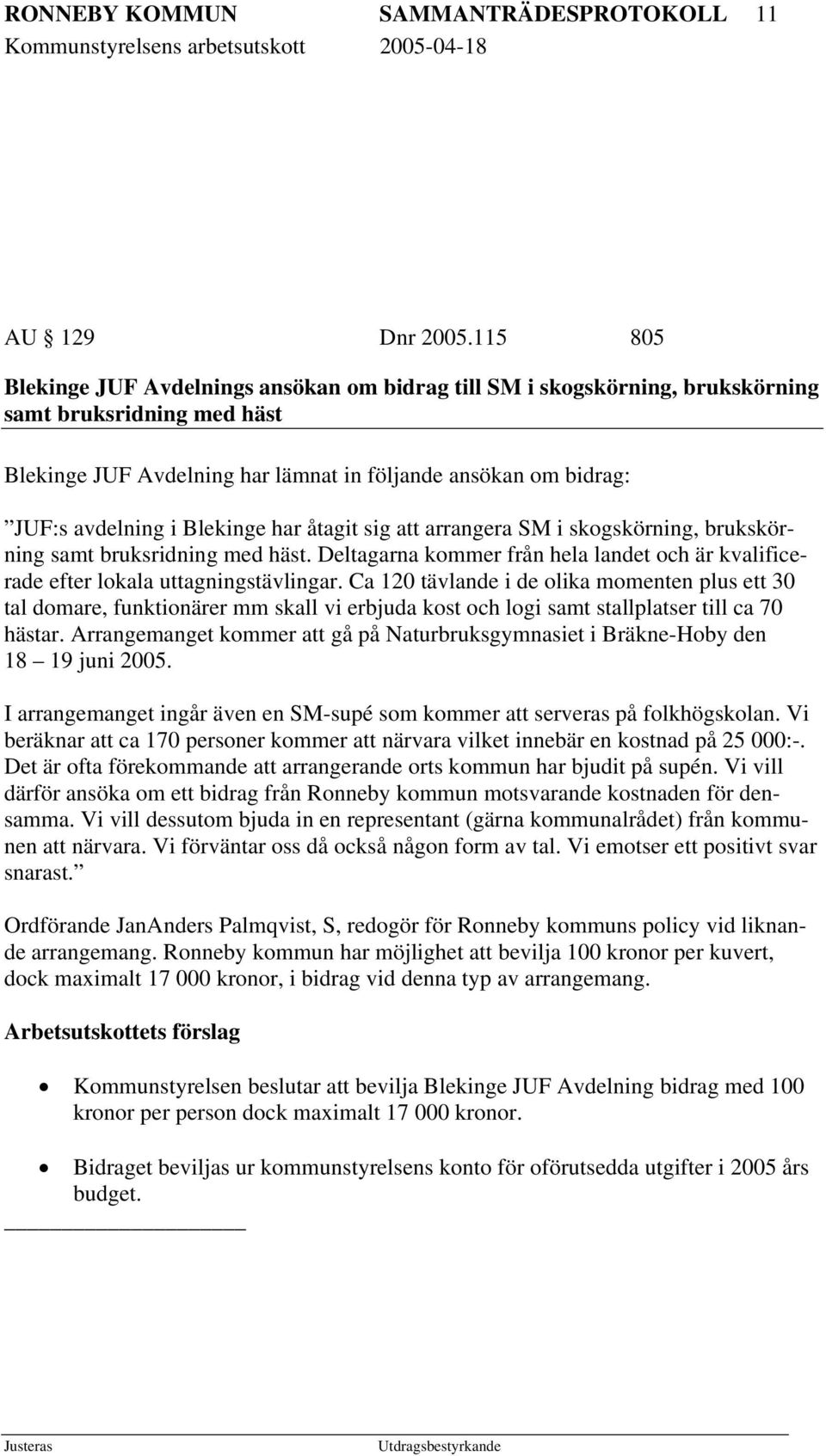Blekinge har åtagit sig att arrangera SM i skogskörning, brukskörning samt bruksridning med häst. Deltagarna kommer från hela landet och är kvalificerade efter lokala uttagningstävlingar.