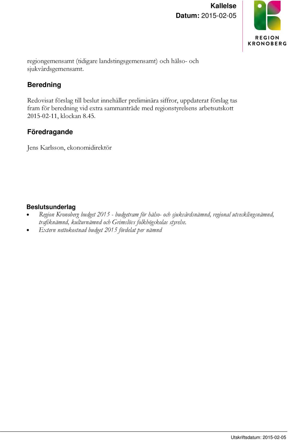 regionstyrelsens arbetsutskott 2015-02-11, klockan 8.45.
