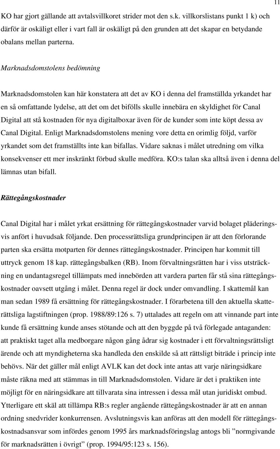 Canal Digital att stå kostnaden för nya digitalboxar även för de kunder som inte köpt dessa av Canal Digital.