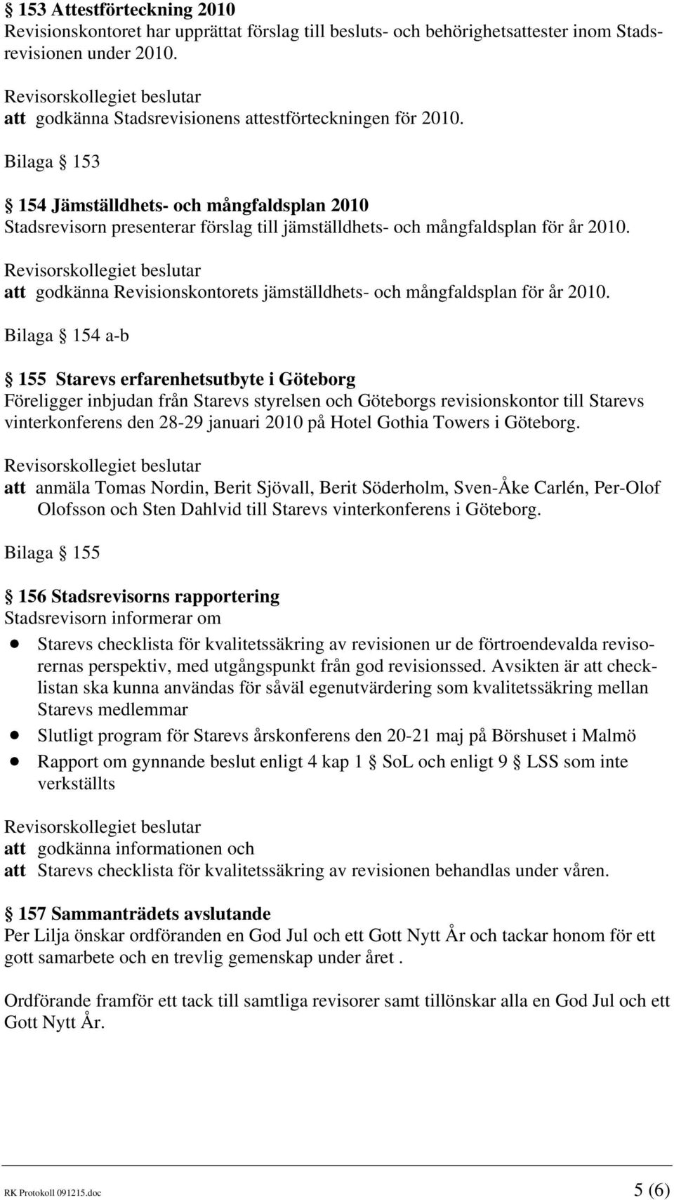 att godkänna Revisionskontorets jämställdhets- och mångfaldsplan för år 2010.