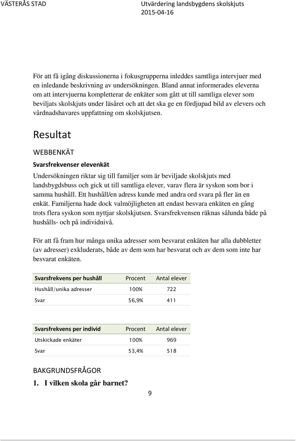 och vårdnadshavares uppfattning om skolskjutsen.