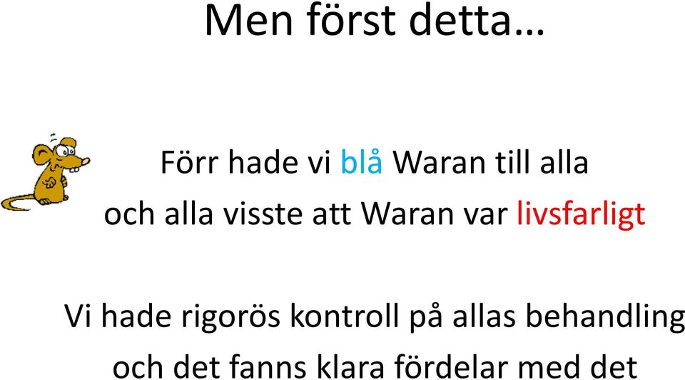 livsfarligt Vi hade rigorös kontroll på