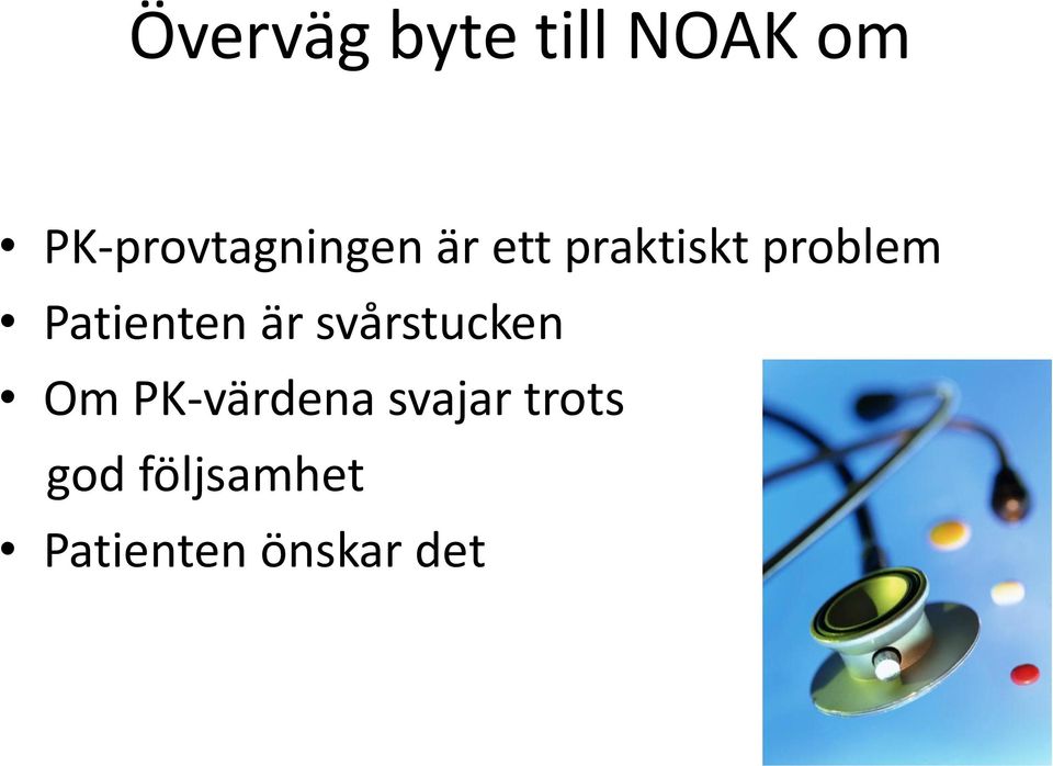 problem Patienten är svårstucken Om