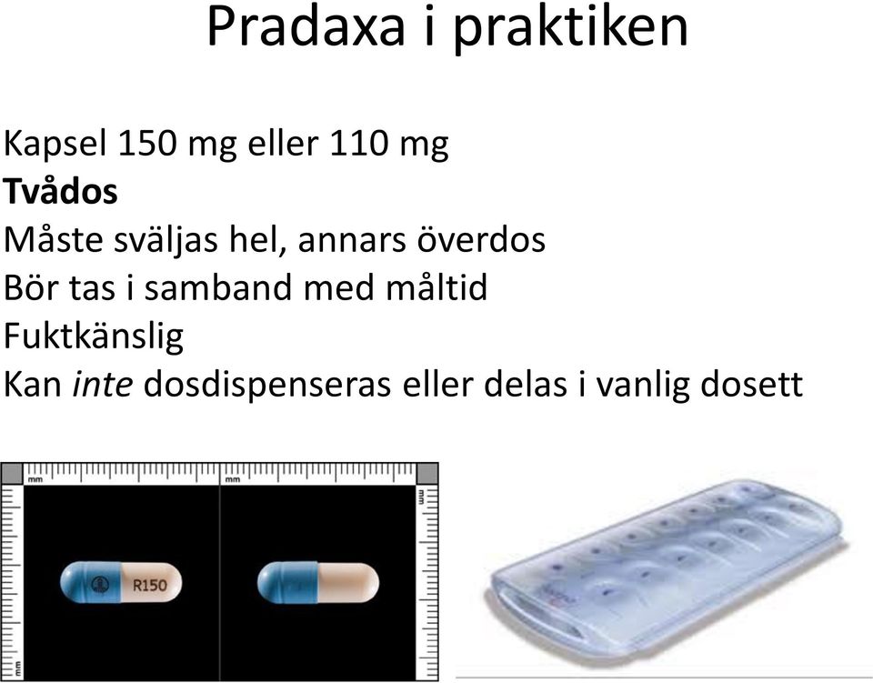 Bör tas i samband med måltid Fuktkänslig Kan