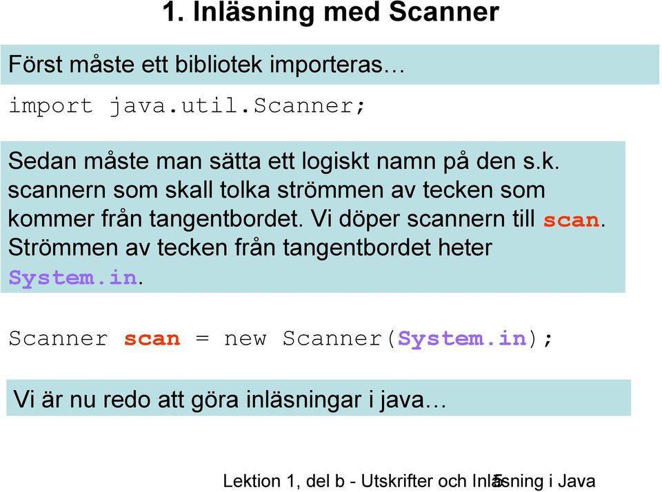 namn på den s.k. scannern som skall tolka strömmen av tecken som kommer från tangentbordet.