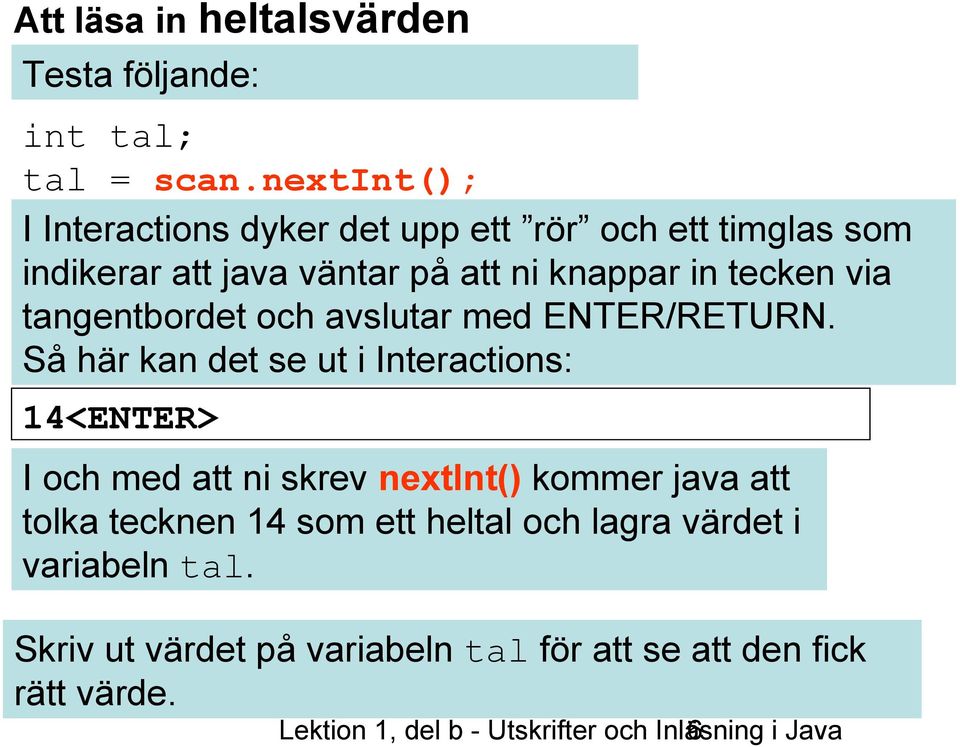 tangentbordet och avslutar med ENTER/RETURN.