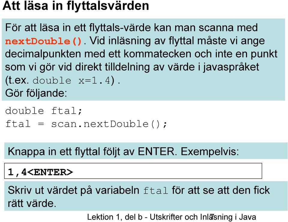 Lektion 1, del b Utskrifter av variabelvärden Inläsning av värden till  variabler - PDF Free Download