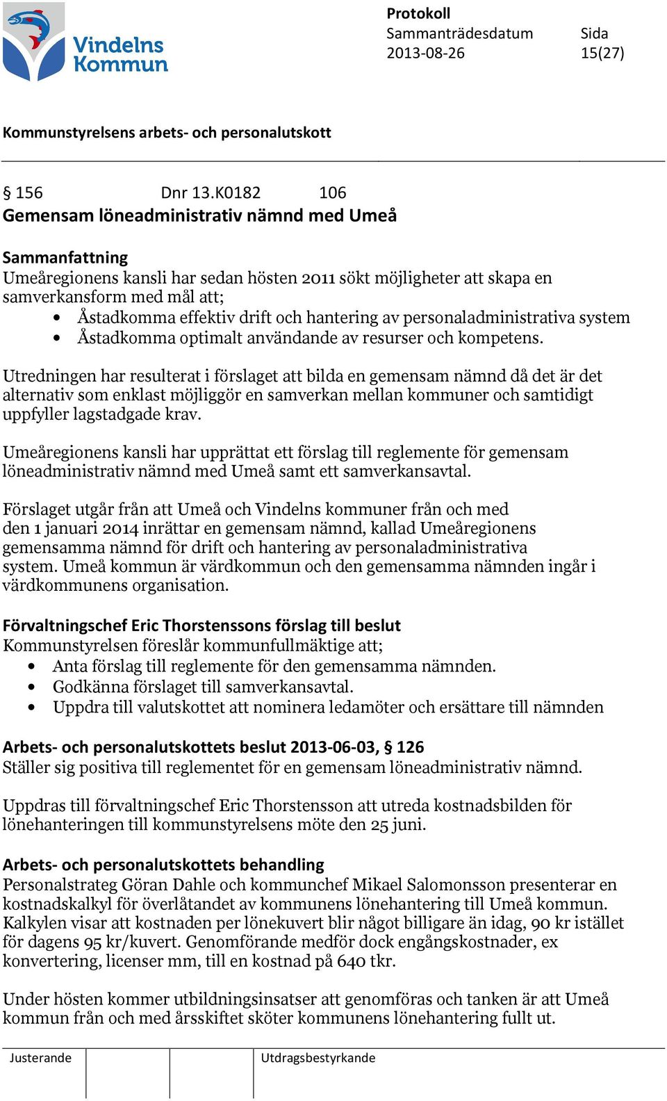 personaladministrativa system Åstadkomma optimalt användande av resurser och kompetens.