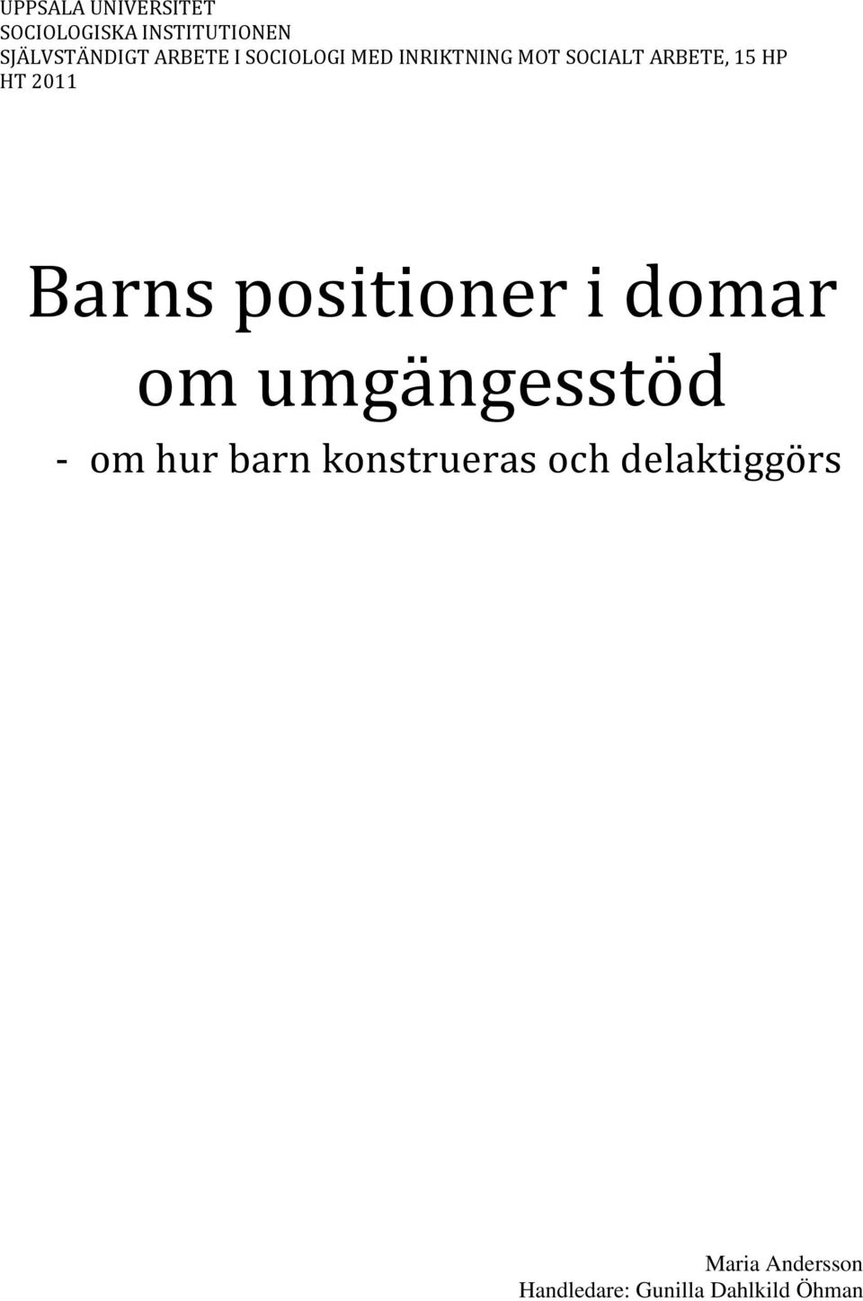 2011 Barns positioner i domar om umgängesstöd - om hur barn