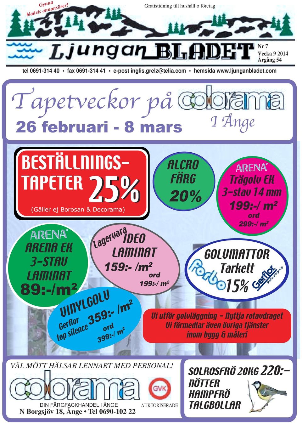 top silence 359:- /m2 ord 399:-/ m 2 ord 199:-/ m 2 ALCRO FÄRG 20% Trägolv EK 3-stav 14 mm 199:-/ m 2 ord 299:-/ m 2 GOLVMATTOR Tarkett 15% Vi utför golvläggning - Nyttja rotavdraget Vi