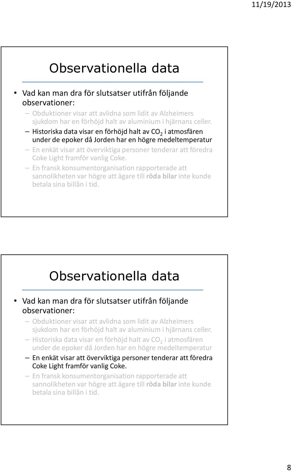 vanlig Coke. En fransk konsumentorganisation rapporterade att sannolikheten var högre att ägare till röda bilar inte kunde betala sina billån i tid.   vanlig Coke.