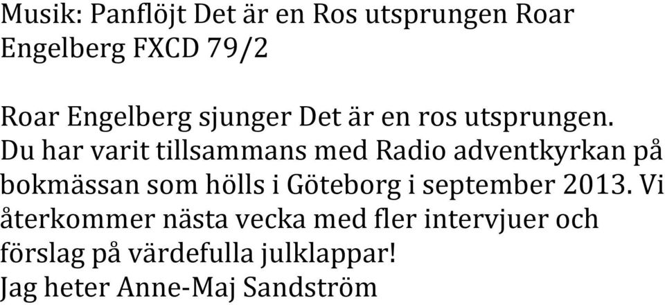 Du har varit tillsammans med Radio adventkyrkan på bokmässan som hölls i Göteborg