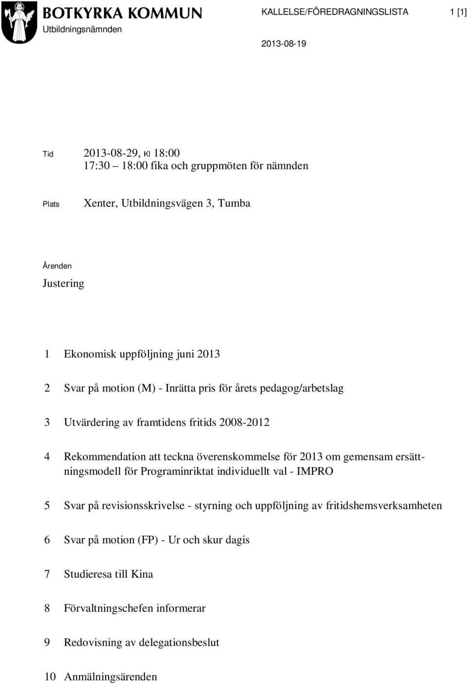 Rekommendation att teckna överenskommelse för 20 om gemensam ersättningsmodell för Programinriktat individuellt val - IMPRO 5 Svar på revisionsskrivelse - styrning och