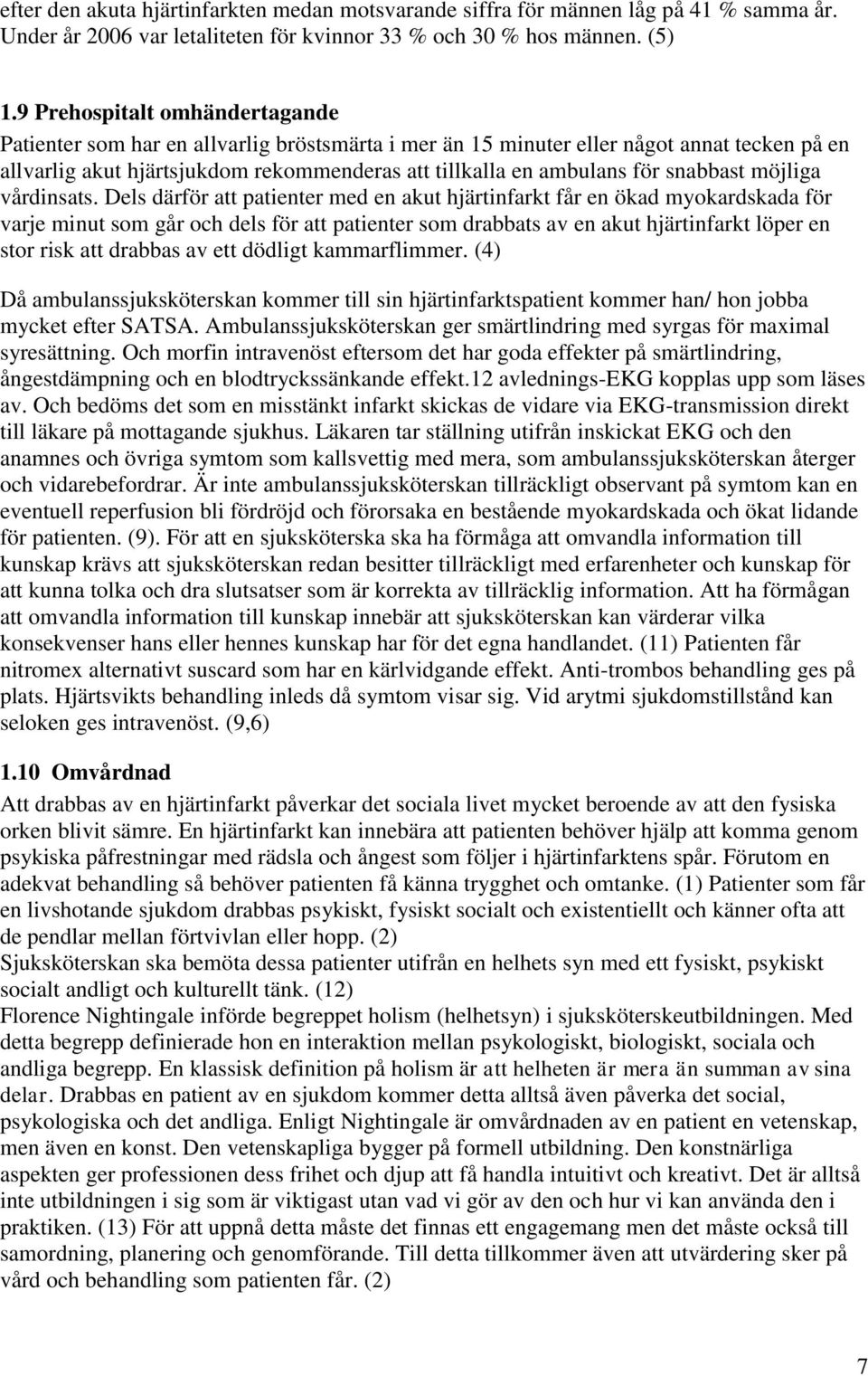 snabbast möjliga vårdinsats.