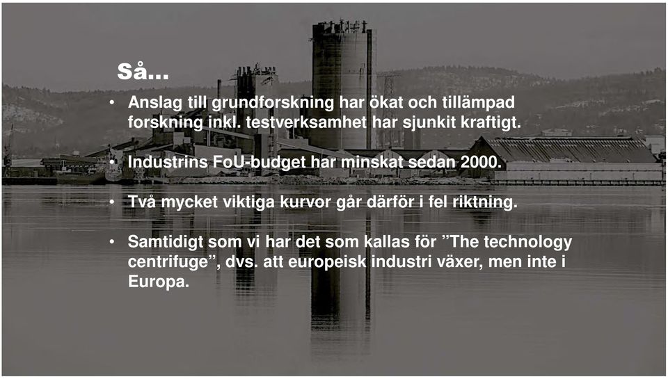 Två mycket viktiga kurvor går därför i fel riktning.