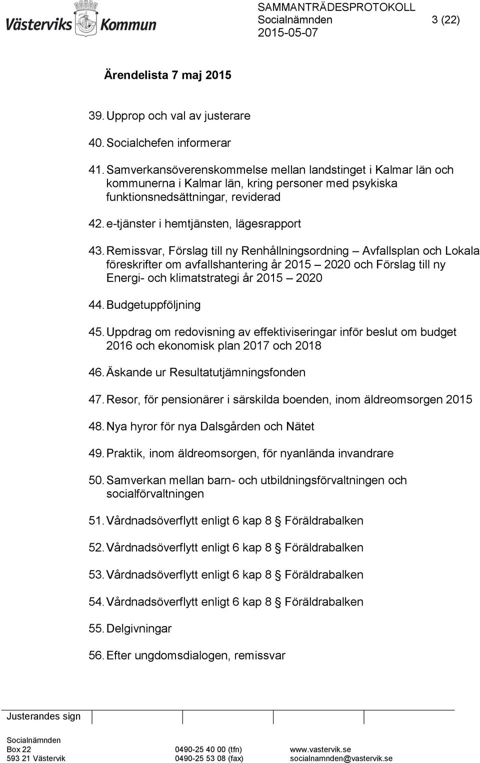 Remissvar, Förslag till ny Renhållningsordning Avfallsplan och Lokala föreskrifter om avfallshantering år 2015 2020 och Förslag till ny Energi- och klimatstrategi år 2015 2020 44.