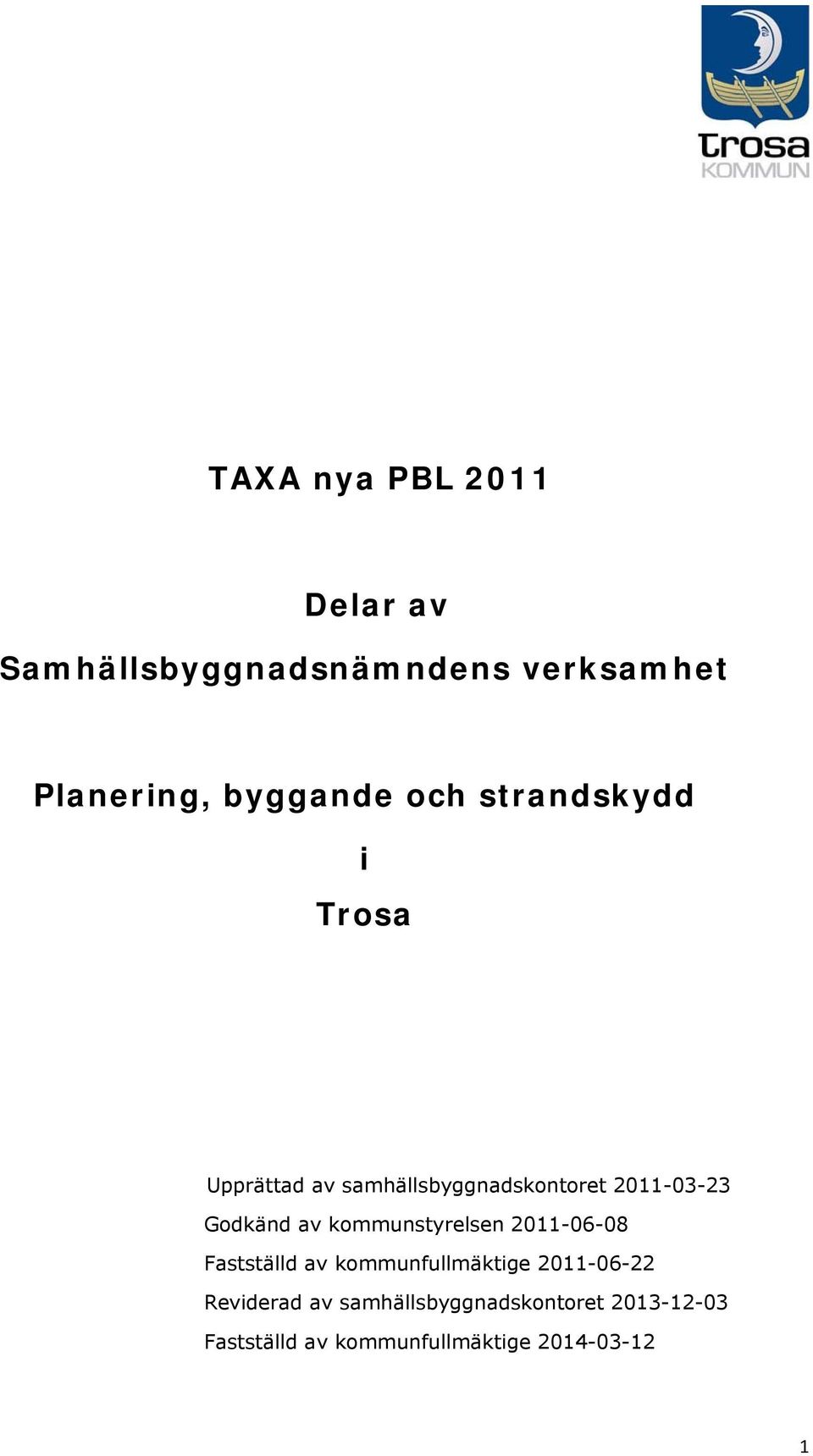 Godkänd av kommunstyrelsen 211-6-8 Fastställd av kommunfullmäktige 211-6-22