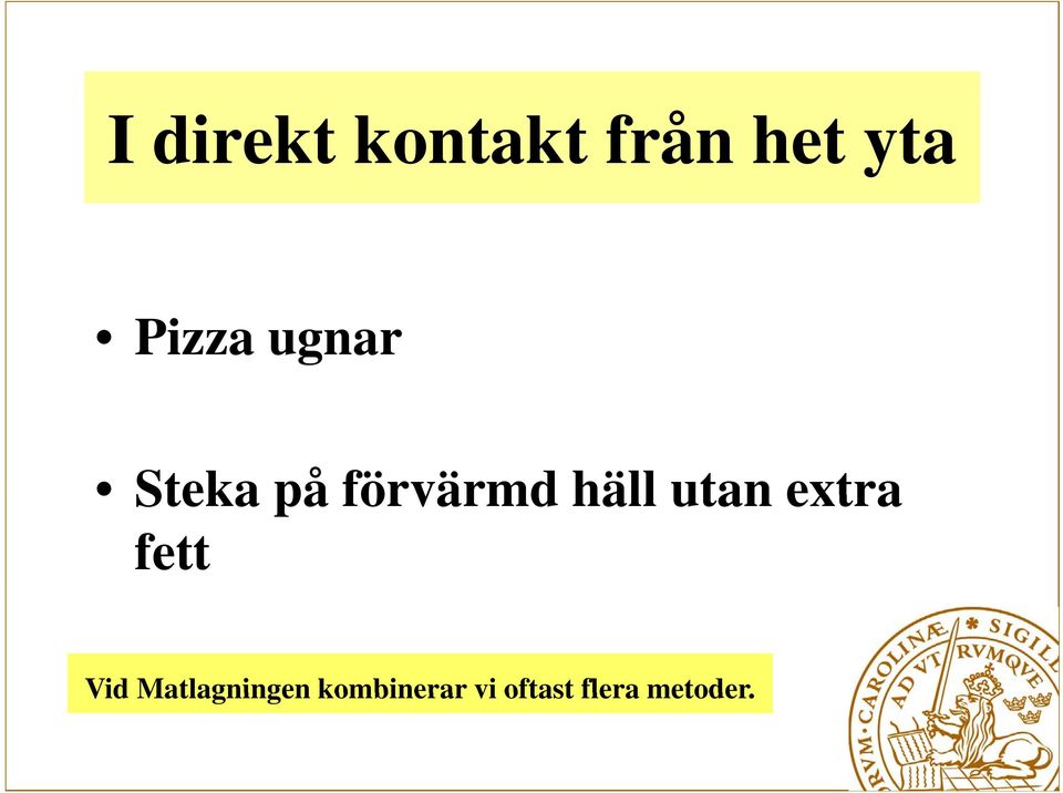 häll utan extra fett Vid