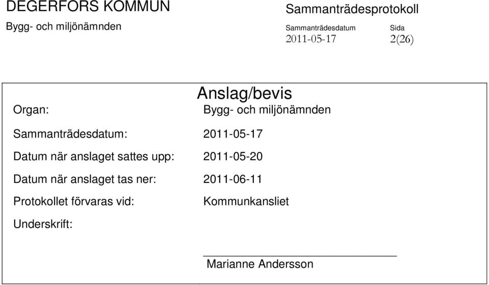 2011-05-20 Datum när anslaget tas ner: 2011-06-11