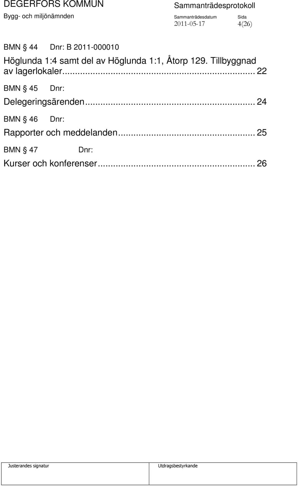 .. 22 BMN 45 Dnr: Delegeringsärenden.