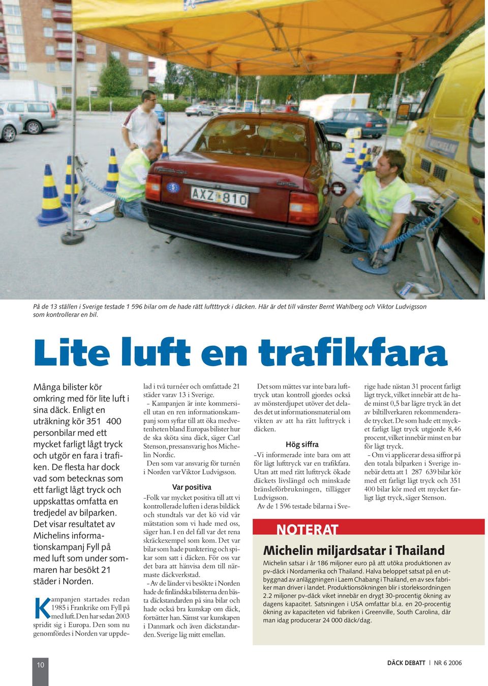 De flesta har dock vad som betecknas som ett farligt lågt tryck och uppskattas omfatta en tredjedel av bilparken.